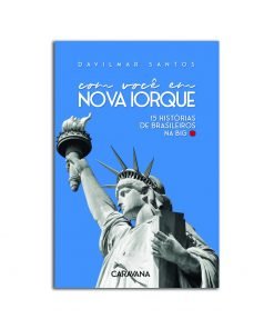 Com você em Nova Iorque - 15 Histórias de brasileiros na Big Apple