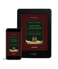 Injustos Cativeiros: Os índios no Tribunal da Junta das Missões do Maranhão | Ebook Formato Kindle