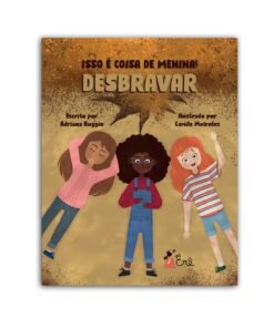 Isso é coisa de menina: desbravar
