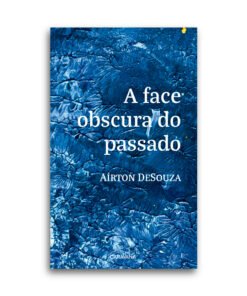 A face obscura do passado