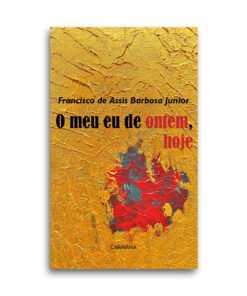 O meu eu de ontem, hoje