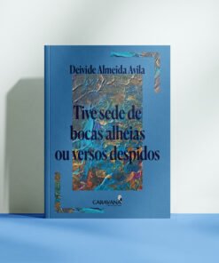 Tive sede de bocas alheias ou versos despidos