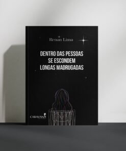 Dentro das pessoas se escondem longas madrugadas