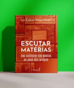 Escutar Matérias: das sutilezas das pedras ao peso dos tempos